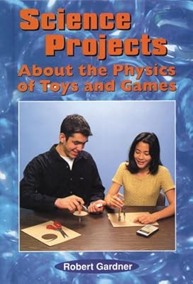 Science Projects about the Physics of Toys and Games (Science Projects (Enslow))