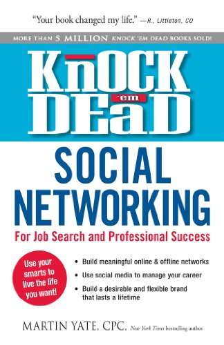Knock 'em Dead Social Networking: For Job Search and Professional Success by Martin Yate