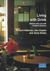 Living With Drink: Women Who Live With Problem Drinkers by Richard Velleman