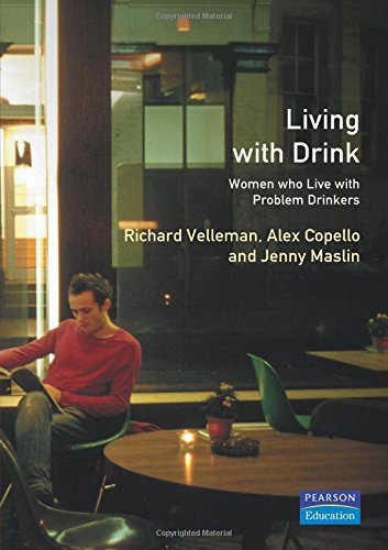 Living With Drink: Women Who Live With Problem Drinkers by Richard Velleman