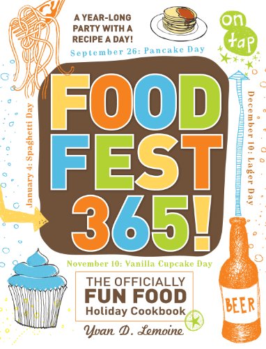 FoodFest 365!: The Officially Fun Food Holiday Cookbook by Yvan Lemoine