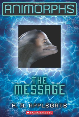 Animorphs #4: The Message by K.A. Applegate