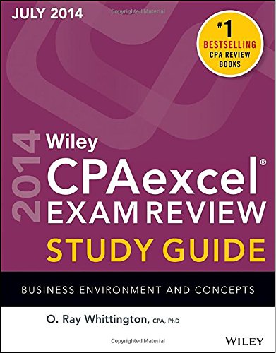 Wiley CPAexcel Exam Review Spring 2014 Study Guide: Business Environment and Concepts by O. Ray Whittington