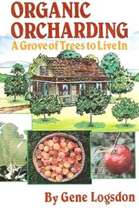 Organic Orcharding: A Grove of Trees to Live In