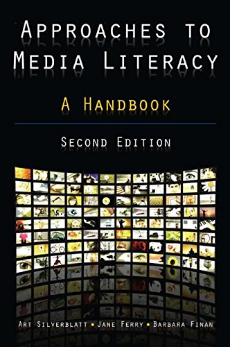 Approaches to Media Literacy: A Handbook by by Art Silverblatt and Jane Ferry