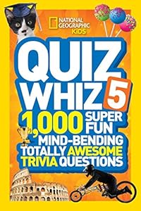 National Geographic Kids Quiz Whiz 5: 1,000 Super Fun Mind-bending Totally Awesome Trivia Questions