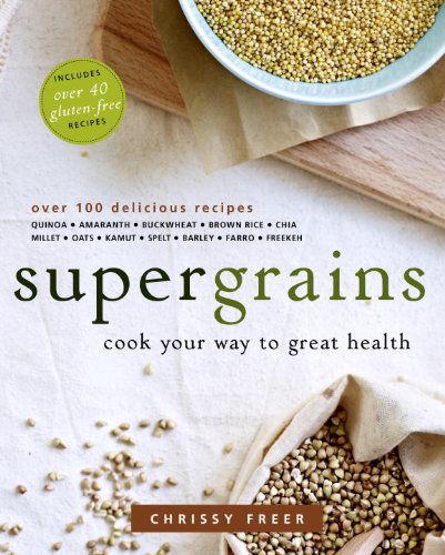 Supergrains: Cook Your Way to Great Health by Chrissy Freer