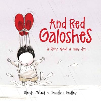 And Red Galoshes: A Story About a Rainy Day