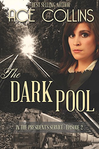The Dark Pool: In the President's Service, Episode Two by Ace Collins