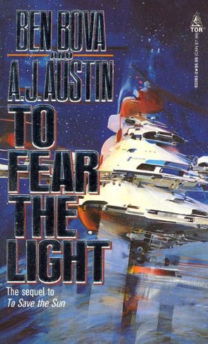 To Fear The Light: The sequel to 'To Save the Sun' by Ben Bova