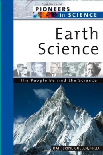 Earth Science: The People Behind The Science (Pioneers In Science) by Katherine E. Cullen