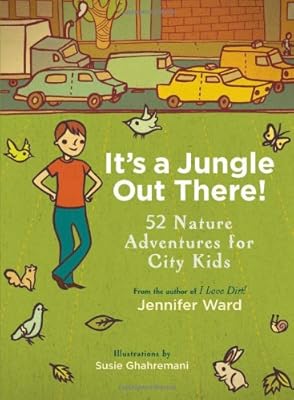 It's a Jungle Out There!: 52 Nature Adventures for City Kids