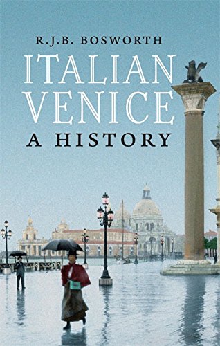 Italian Venice by R. J. B. Bosworth