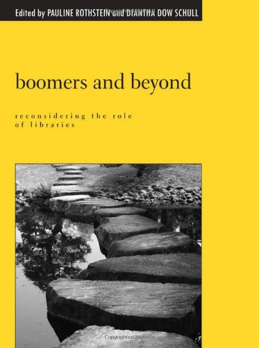 Boomers and Beyond: Reconsidering the Role of Libraries by Pauline Rothstein