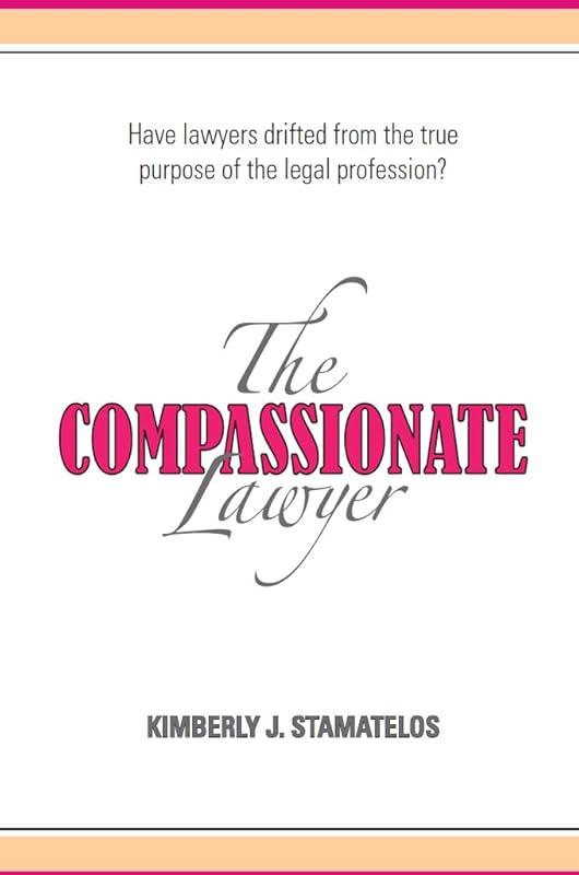 The Compassionate Lawyer by Kimberly J. Stamatelos