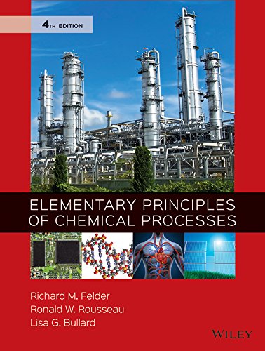 Elementary Principles of Chemical Processes by Richard M. Felder