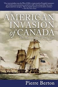 The American Invasion of Canada: The War of 1812's First Year