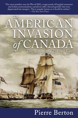 The American Invasion of Canada: The War of 1812's First Year