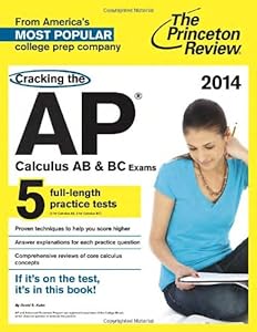 Cracking the AP Calculus AB &amp; BC Exams, 2014 Edition