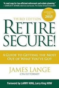 Retire secure! : a guide to getting the most out of what you've got