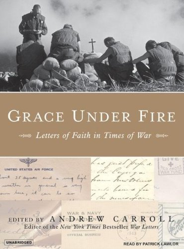Grace Under Fire: Letters of Faith in Times of War by Patrick Lawlor