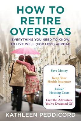 How to Retire Overseas: Everything You Need to Know to Live Well