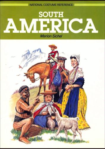 South America (National Costume Reference) by Marion Sichel