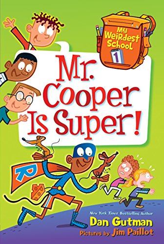 My Weirdest School #1: Mr. Cooper Is Super! by Dan Gutman 
			
			
		
		
		
       	 
       		
       			,