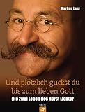 Und plötzlich guckst du bis zum lieben Gott: Die zwei Leben des Horst Lichter - Markus Lanz