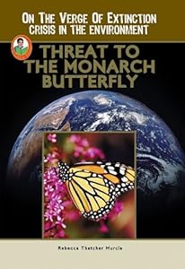 Threat to the Monarch Butterfly (A Robbie Reader)(On the Verge of Extinction) (On the Verge of Extinction: Crisis in the Environment)