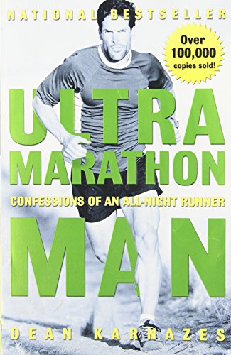 Ultramarathon Man: Confessions of an All-Night Runner by Dean Karnazes