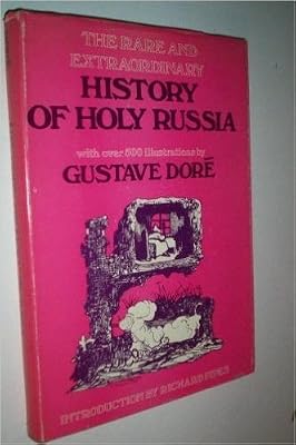 The rare and extraordinary history of holy Russia,: With over 500 illustrations