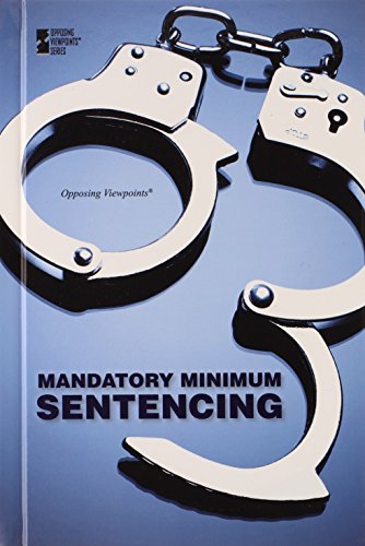 Mandatory Minimum Sentencing (Opposing Viewpoints) by Margaret Haerens