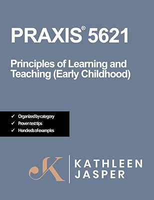 Praxis® 5621 Principles of Learning and Teaching (PLT) Early Childhood: How to pass the Praxis® PLT by using NavaED test prep, proven strategies, and relevant practice test questions.