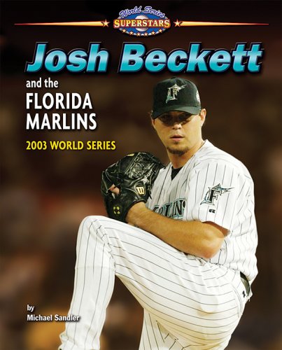 Josh Beckett and the Florida Marlins: 2003 World Series by Michael Sandler