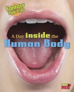 A Day inside the Human Body: Fantasy Science Field Trips