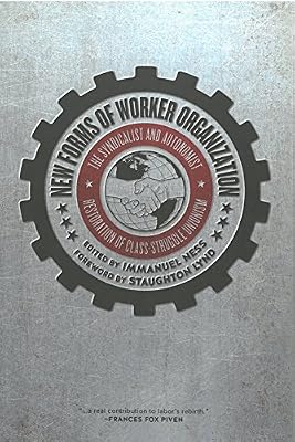 New Forms of Worker Organization: The Syndicalist and Autonomist Restoration of Class-Struggle Unionism