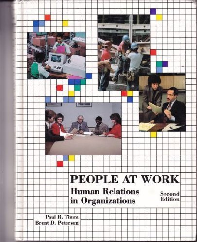 People at work: Human relations in organizations by Paul R Timm