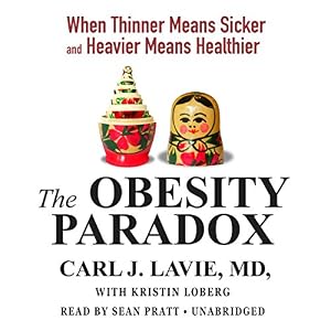 The Obesity Paradox: When Thinner Means Sicker and Heavier Means Healthier; Library Edition