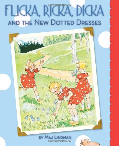 Flicka, Ricka, Dicka and the New Dotted Dresses by Maj Lindman
