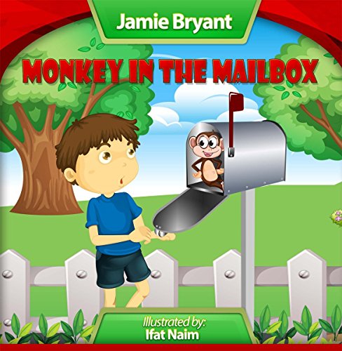Monkey in the Mailbox: Fun, Humorous Book For Children Ages 4-6 (Denny's Surprise Day Series 1)