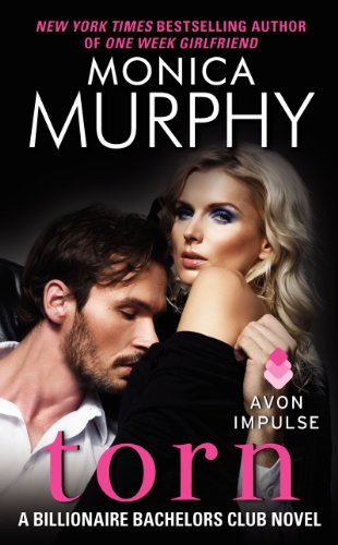 Torn: A Billionaire Bachelors Club Novel by Monica Murphy