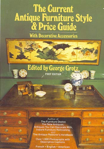Current Antique Furniture Style & Price Guide by George Grotz