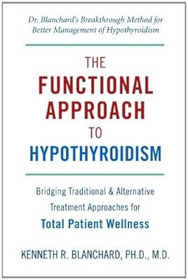 Functional Approach to Hypothyroidism: Bridging Traditional and Alternative Treatment Approaches for Total Patient Wellness