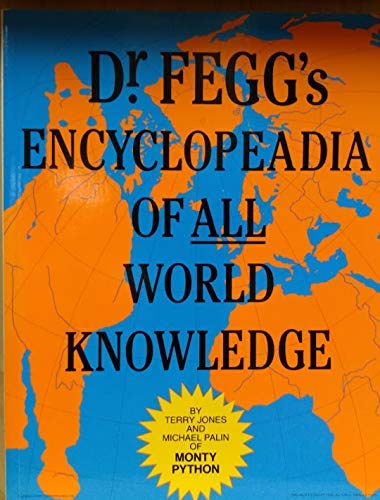 Dr. Fegg's Encyclopedia of All World Knowledge: (Formerly the Nasty Book by Terry Jones