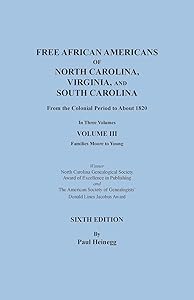 Free African Americans of North Carolina, Virginia, and South Carolina from the Colonial Period to About 1820. Sixth Edition, Volume III by Paul Heinegg