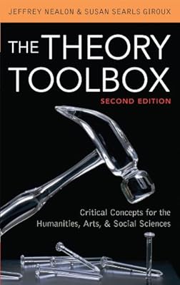 The Theory Toolbox: Critical Concepts for the Humanities, Arts, & Social Sciences (Culture and Politics Series)
