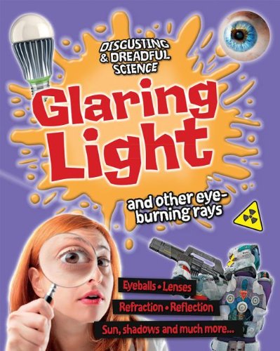 Glaring Light and Other Eye-Burning Rays by Anna Claybourne
