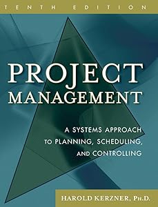 Project Management: A Systems Approach to Planning, Scheduling, and Controlling