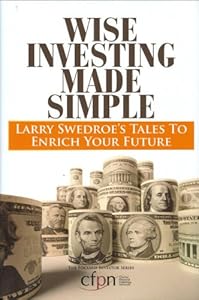 Wise Investing Made Simple: Larry Swedroe's Tales to Enrich Your Future (Focused Investor)